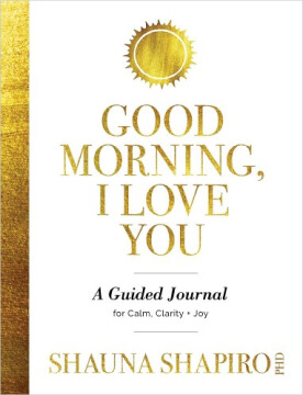 Shauna Shapiro, Guten Morgen, ich liebe dich: Ein geführtes Tagebuch für Ruhe, Klarheit und Freude, Buchhandlung, 16 $